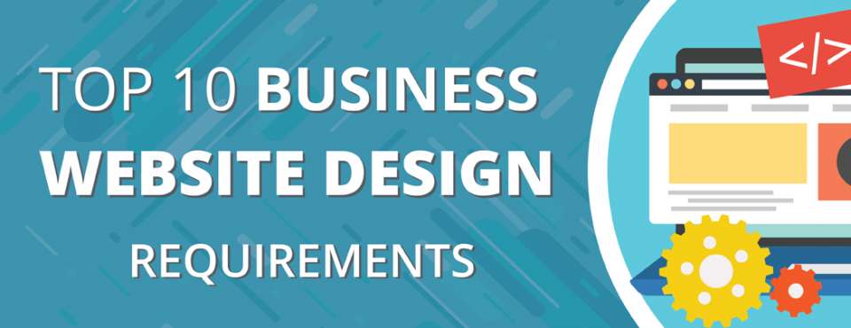 Top 10 Business Website Design Requirements